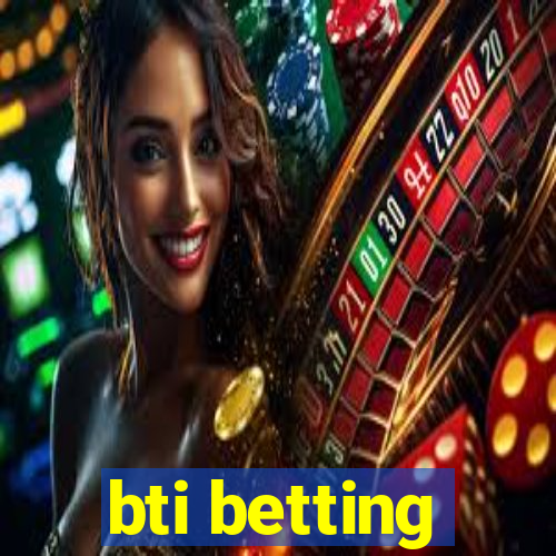 bti betting